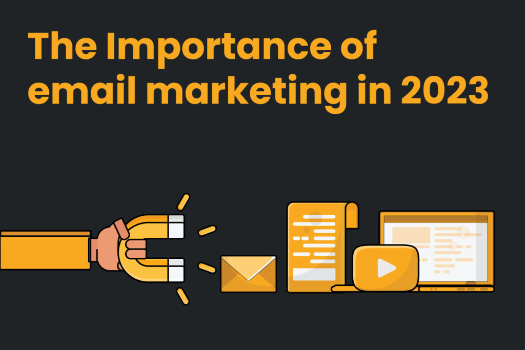 the importance of email marketing in 2023