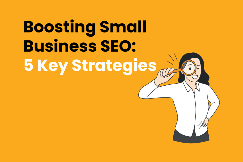 boosting small business seo - 5 key strategies