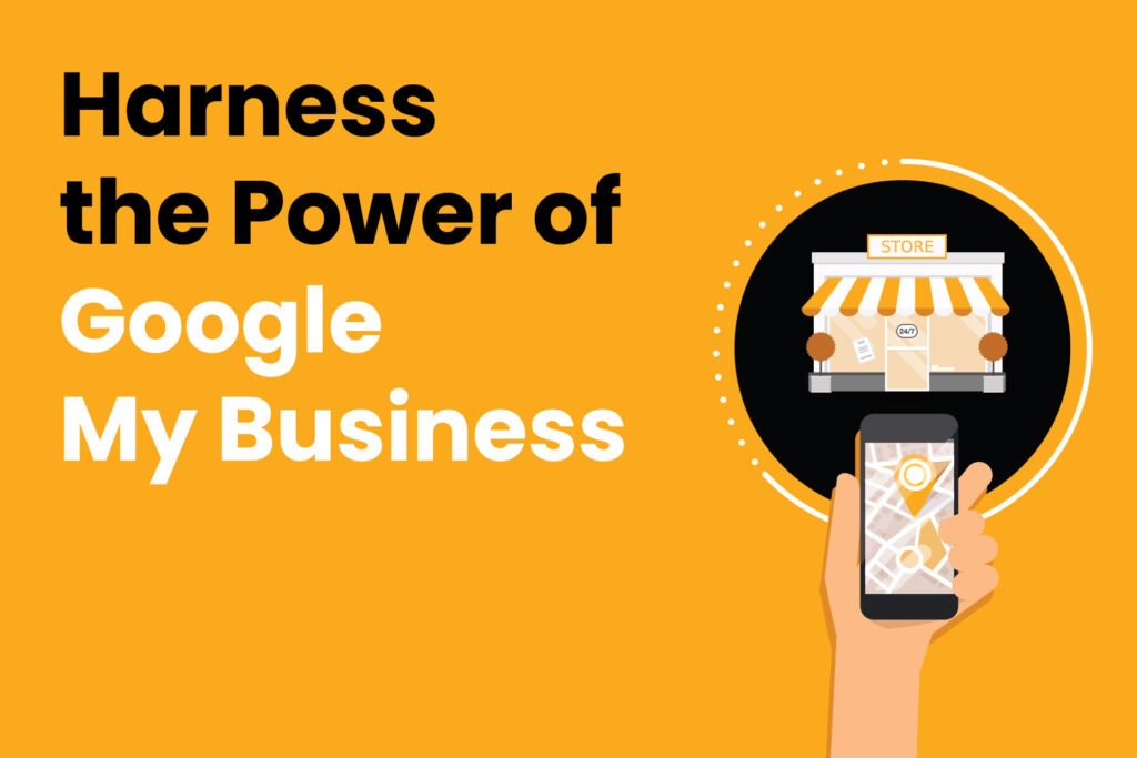 harness the power of google my business